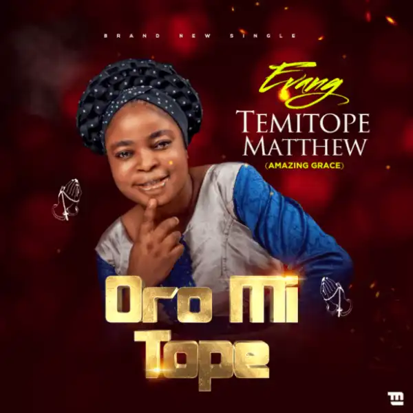 Evang. Temitope Matthew - Oro Mi Tope